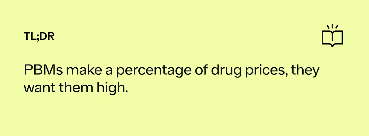 TL;DR: PBMs want drug prices high.